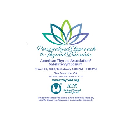 American Thyroid Association® Satellite Symposium: Personalized Approach To Thyroid Disorders American Thyroid Association® Satellite Symposium: Personalized Approach To Thyroid Disorders
