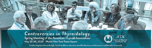 Controversies In Thyroidology: Spring 2020 Meeting Of The American Thyroid Association Controversies In Thyroidology: Spring 2020 Meeting Of The American Thyroid Association