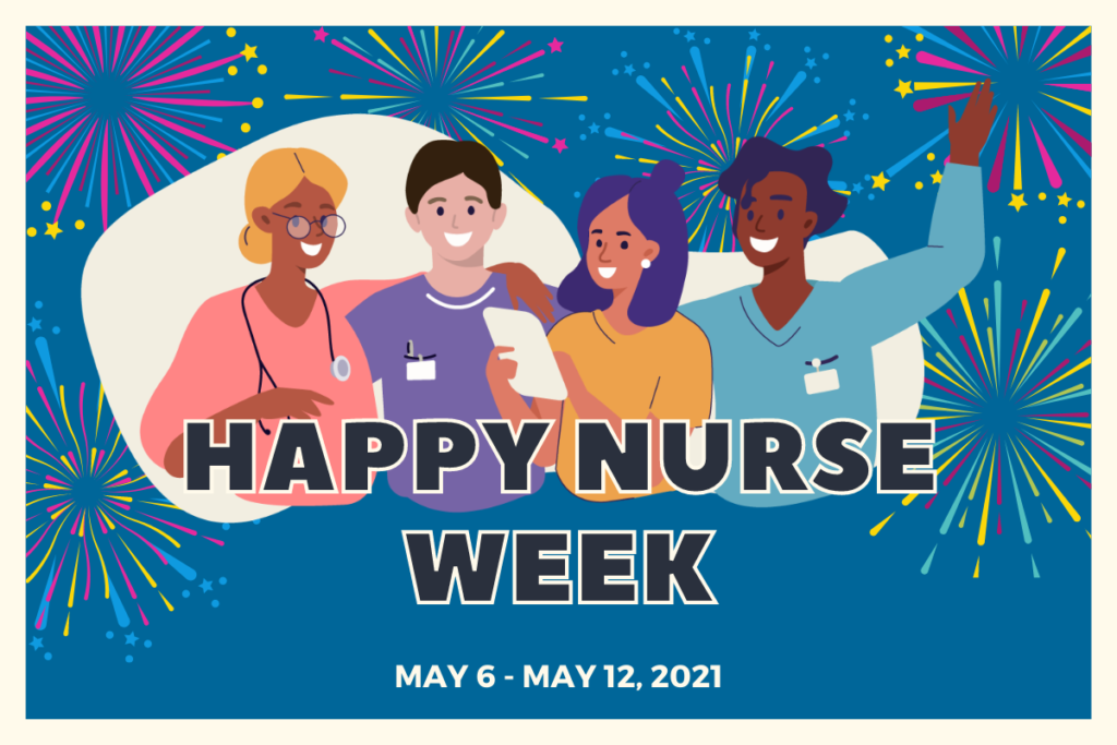 Celebrating Nurses’ Week Celebrating Nurses’ Week