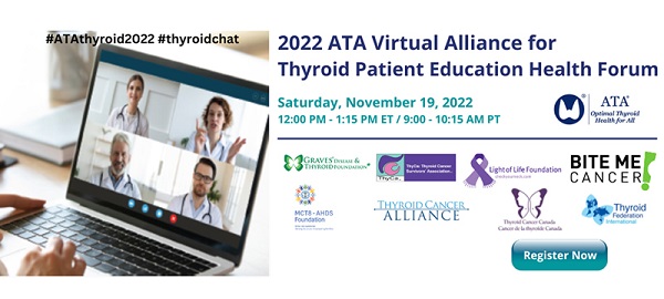 2022 ATA Alliance for Thyroid Patient Education Health Forum - Virtual 2022 ATA Alliance for Thyroid Patient Education Health Forum - Virtual