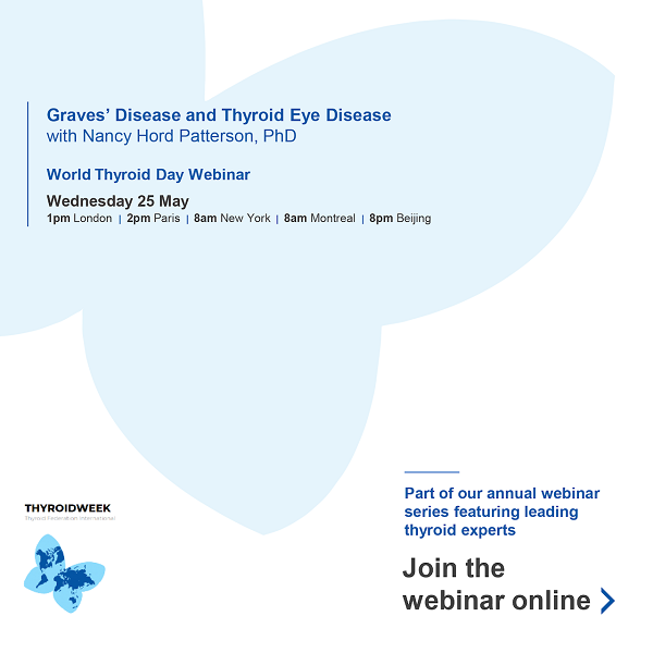 Thyroid Federation International Webinar: Graves’ Disease And Thyroid Eye Disease Thyroid Federation International Webinar: Graves’ Disease And Thyroid Eye Disease